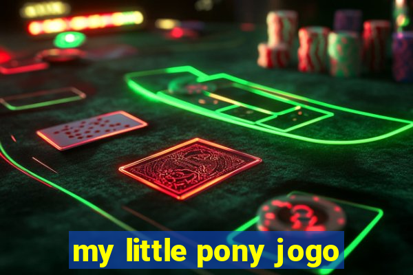 my little pony jogo